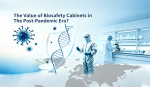 The Value of Biosafety Cabinets in The Post-Pandemic Era.png